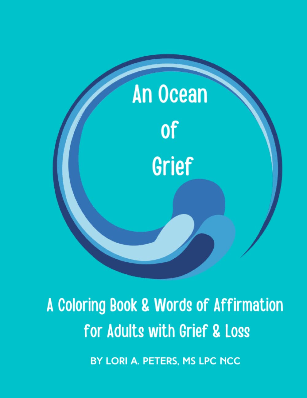 An Ocean of Grief Coloring Book: A Coloring Book & Words of Affirmation for Adults with Grief & Loss