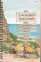 'A Walkin' the Park: The Insider's Guide to Hiking at Acadia National Park 0962999717 Book Cover