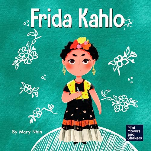 Image of Frida Kahlo: A Kid's Book About Expressing Yourself Through Art (Mini Movers and Shakers)