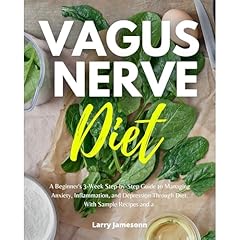 Vagus Nerve Diet: A Beginner's 3-Week Step-by-Step Guide to Managing Anxiety, Inflammation, and Depression Through Diet, With Sample Recipes and a Meal Plan Audiolibro Por Larry Jamesonn arte de portada