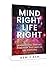 Mind Right, Life Right: Manifesting Dreams Through the Laws of the Universe