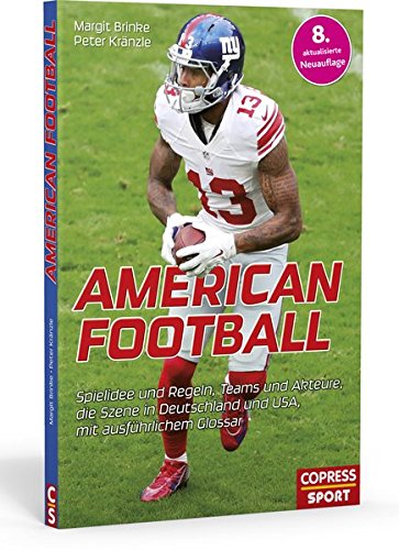 American Football: Alles rund um den Trendsport. Regeln, Ausrüstung, Akteure und Teams. NFL und Ger American Football: Alles rund um den Trendsport. Regeln, Ausrüstung, Akteure und Teams. NFL und Ger