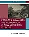 Patriots, Loyalists, and Revolution in New York City, 1775-1776 (Reacting to the Past)