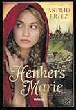 Henkers Marie - ASTRID FRITZ - ASTRID FRITZ