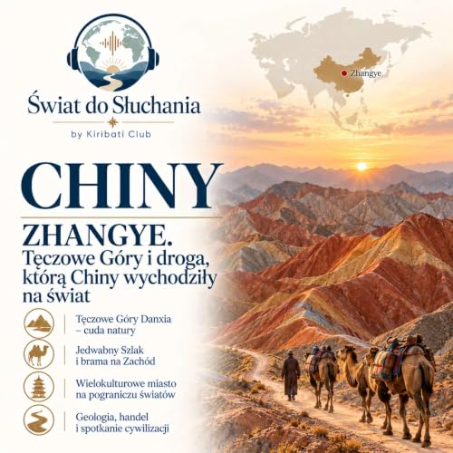 Chiny - Zhangye. Tęczowe G&oacute;ry i droga, kt&oacute;rą Chiny wychodziły na świat.