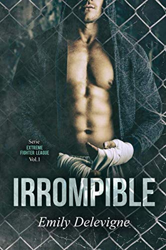 Irrompible (Extreme Fighter League) (Spanish Edition) - Delevigne, Emily