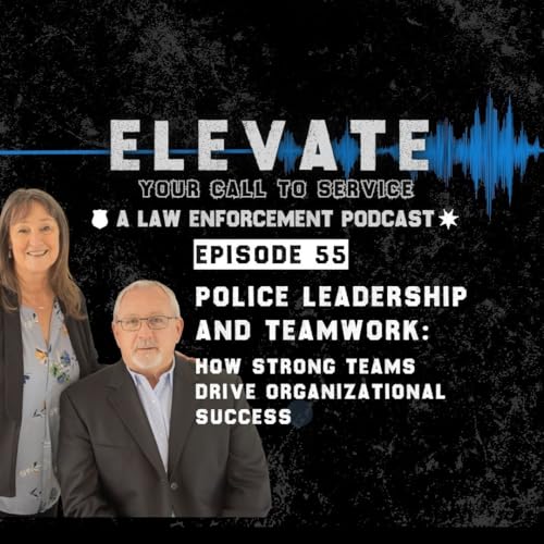 Police Leadership and Teamwork: How Strong Teams Drive Organizational Success