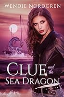 Clue and the Sea Dragon 1521784329 Book Cover
