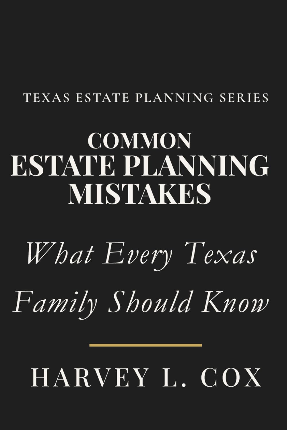 Common Estate Planning Mistakes People Make & How You Can Avoid Them: A Texas Guide to Avoiding Costly Estate Planning Errors (Texas Estate Planning Series)