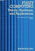 Fuzzy Computing: Theory, Hardware, and Applications 0444704493 Book Cover
