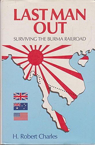 Last Man Out : Surviving the Burma Railroad B000TYYKQM Book Cover