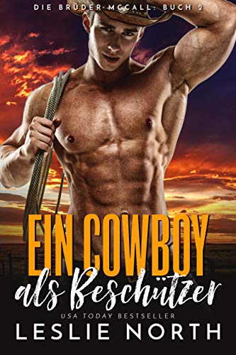 Ein Cowboy als Beschützer (Die Brüder McCall 2) Ein Cowboy als Beschützer (Die Brüder McCall 2)