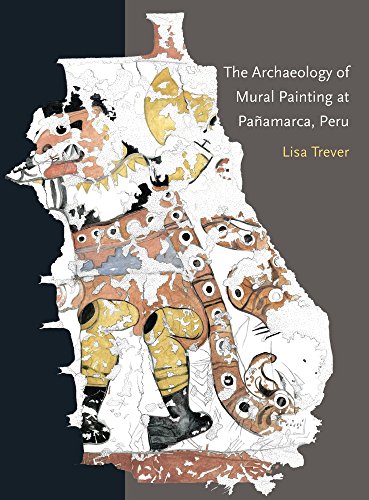 The Archaeology of Mural Painting at Pañamarca, Peru (Dumbarton Oaks Pre-Columbian Art and Archaeol The Archaeology of Mural Painting at Pañamarca, Peru (Dumbarton Oaks Pre-Columbian Art and Archaeol