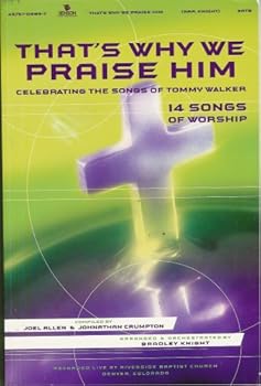 That's Why We Praise Him: Celebrating the Songs of Tommy Walker (14 Songs of Worship) UPC#645757088576