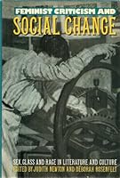 Feminist Criticism and Social Change: Sex, Class and Race in Literature and Culture 0416387101 Book Cover