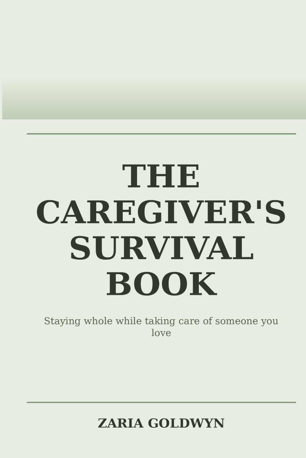 The Caregiver's Survival Book: Staying Functional, Honest, and Alive While Caring for Someone Dependent