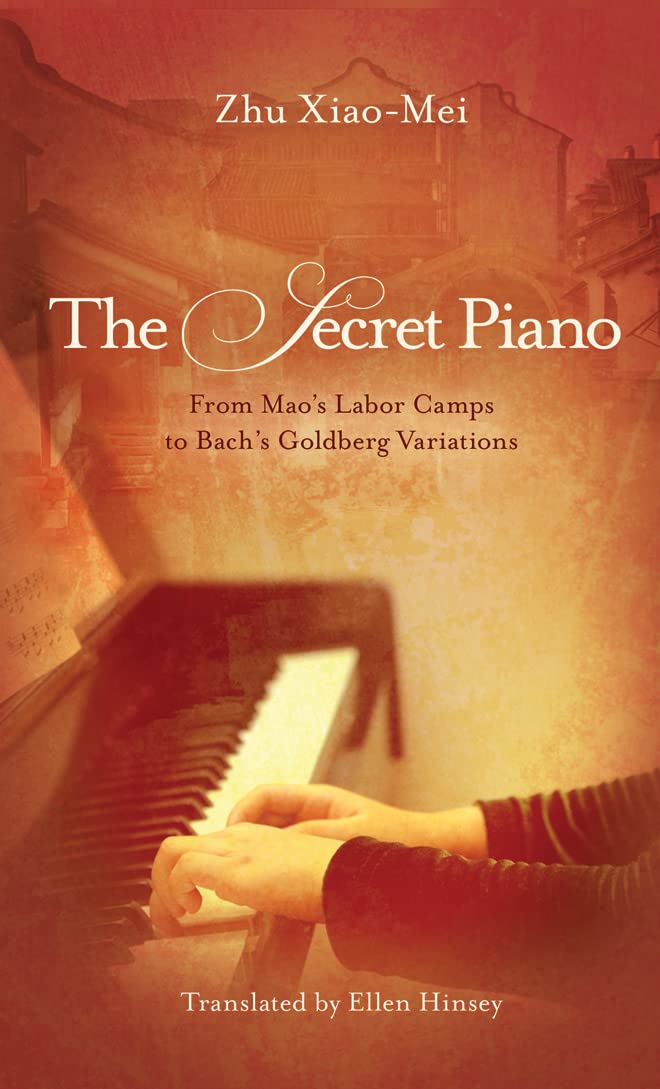 The Secret Piano: From Mao's Labor Camps to Bach's Goldberg Variations Paperback – Unabridged, March 6, 2012
