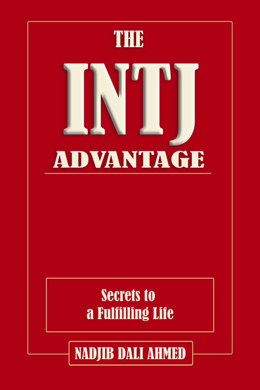 The INTJ Advantage: Secrets to a Fulfilling Life