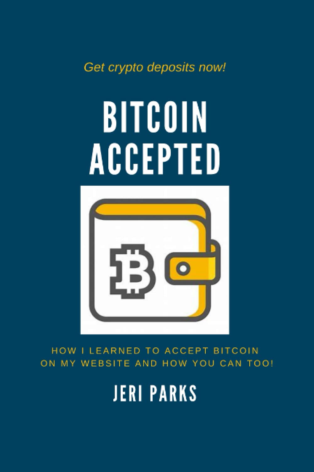 Bitcoin Accepted: How I Learned To Accept Bitcoin on My E-commerce Website and How You Can Too!