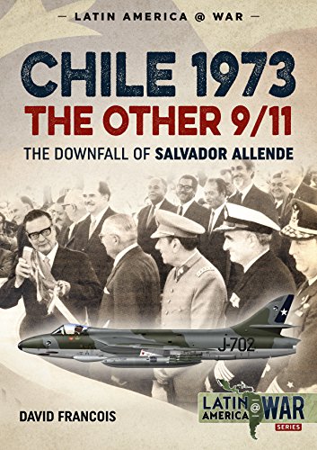 Chile 1973 the Other 9/11: The Downfall of Salvador Allende