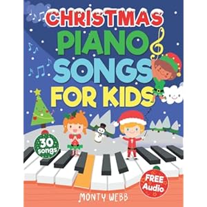 Christmas Piano Songs for Kids: 30 Fun & Easy Christmas Songs to Play on Piano | Easy Piano Sheet Music for Kids (with Labeled Notes & Free Audio) (Easy Piano Songs for Kids) Paperback – November 27, 2021