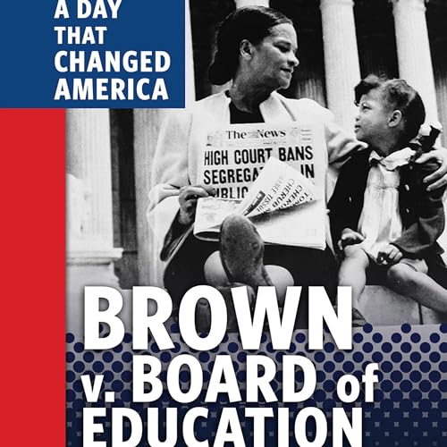 Brown v. Board of Education: A Day That Changed America by Margeaux Weston episode artwork