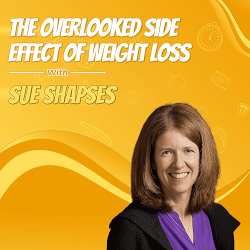 The Overlooked Side Effect of Weight Loss with Sue Shapses Podcast Por arte de portada