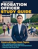PROBATION OFFICER EXAM STUDY GUIDE 2026-2027: Comprehensive Practice Questions, Realistic Mock Exams, and Step-by-Step Strategies for Mastering Verbal ... Writing, and Case-Based Decision Making