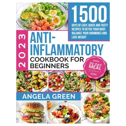 The Complete Anti-inflammatory Cookbook For Beginners: 1500 Days Of Easy And Tasty Recipes To Detox Your Body, Balance Your Hormones And Lose Weight