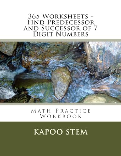 365 Worksheets - Find Predecessor and Successor of 7 Digit Numbers: Math Practice Workbook (365 Days Math Number Between Series)