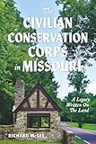 The Civilian Conservation Corps In Missouri: A Legacy Written On The Land
