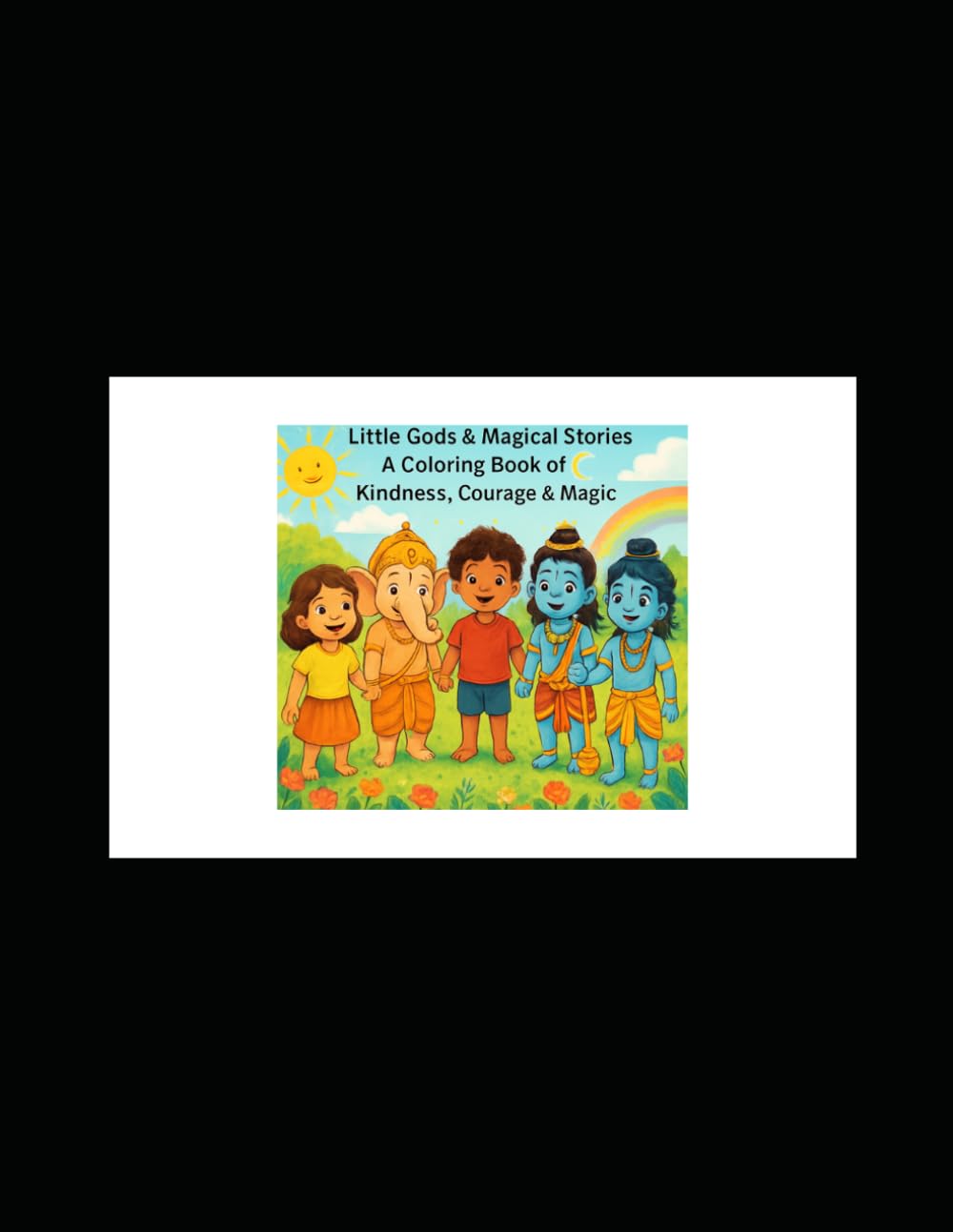 Little Gods & Magical Stories A Coloring Book of Kindness, Courage & Magic