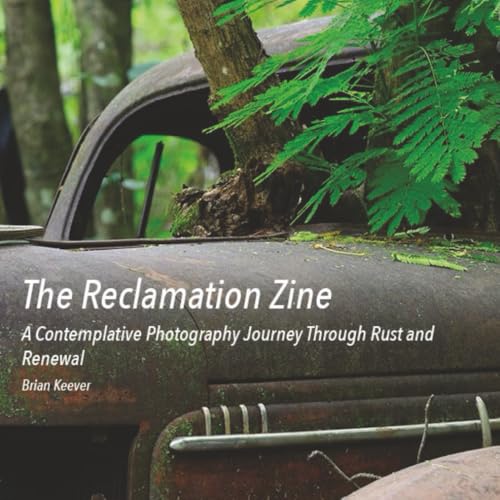 The Reclamation Zine: A Contemplative Photography Journey Through...