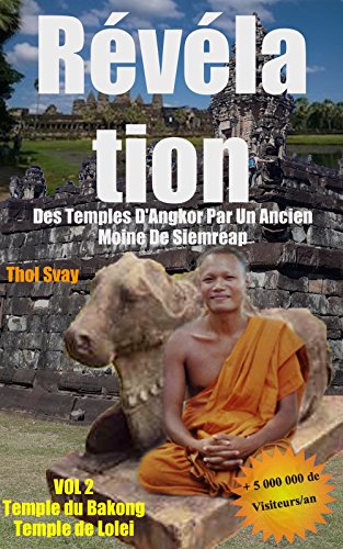 Télécharger Révélation des Temples D'Angkor Par Un Ancien Moine De Siemreap: Vol.2 Temple du Bakong Temple de Livre eBook France