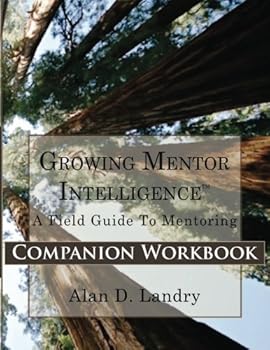 Paperback Growing Mentor Intelligence: A Field Guide to Mentoring: Companion Workbook Book