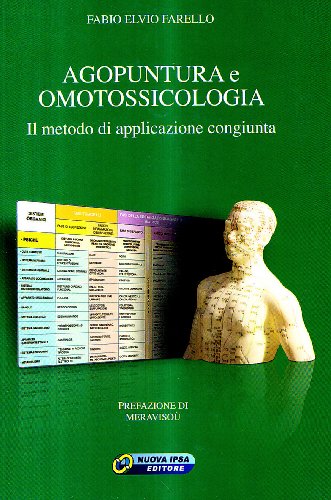 Agopuntura e omotossicologia. Il metodo di applicazione congiunta Agopuntura e omotossicologia. Il metodo di applicazione congiunta