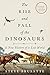 Produktbild The Rise and Fall of the Dinosaurs: A New History of a Lost World