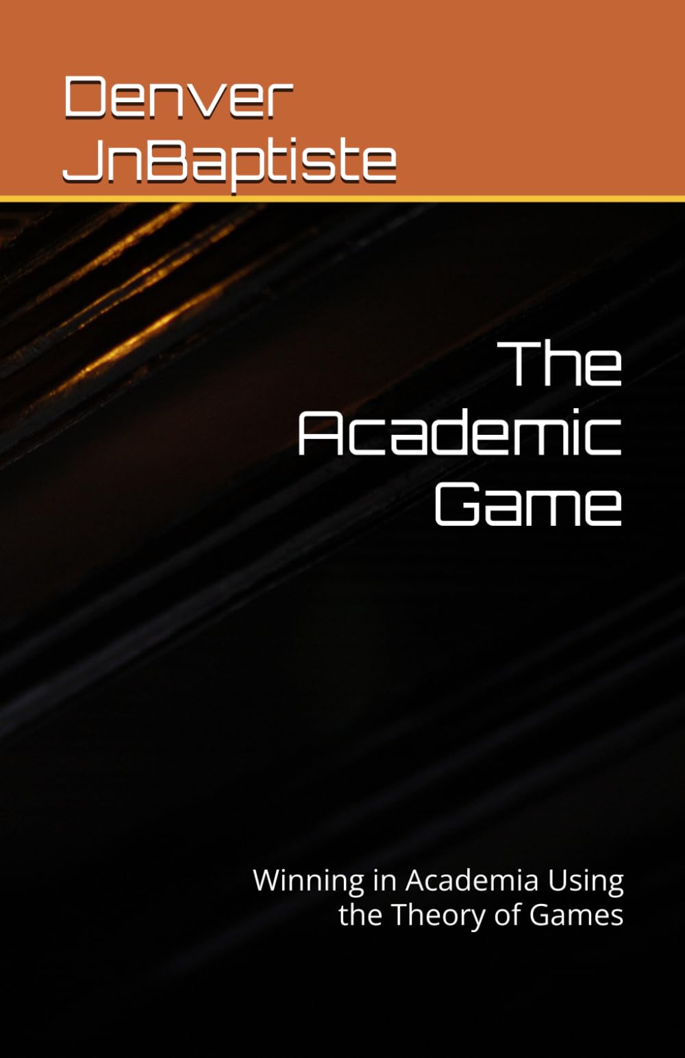 The Academic Game: Winning in Academia Using the Theory of Games