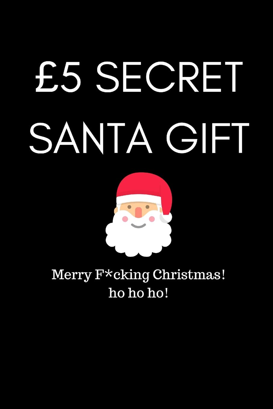 £5 Secret Santa Gift, Merry F*cking Christmas!: Funny Sarcastic Notebook For That Cheap Present (Adult Banter Desk Notepad Series)