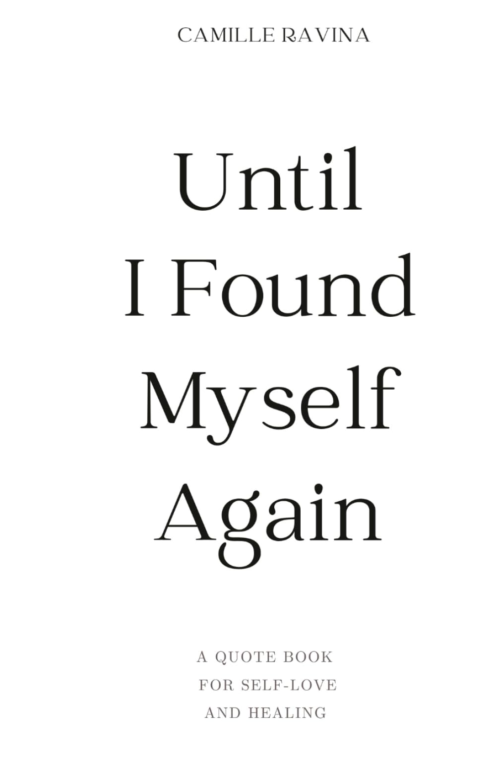 Until I Found Myself Again: A Quote Book for Self-Love and Healing