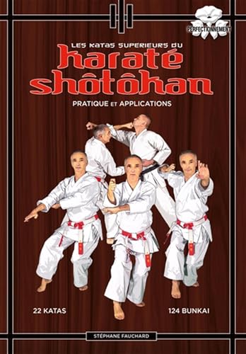 Les katas supérieurs du karaté shotokan: Pratique et...