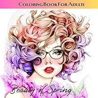 Beauty of Spring Coloring Book: 50 Fantasy Magical Girls in Flowers and Butterflies, Stress-Relief Coloring with Gel Pens, Watercolor Pencils or Markers (Portraits) B0CX8VV1PG Book Cover