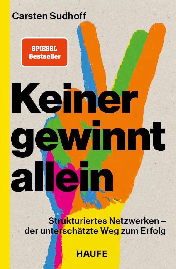 Keiner gewinnt allein: Strukturiertes Netzwerken – der unterschätzte Weg zum Erfolg. Spiegel-Bestseller: Mit klugem Networking neue Kontakte knüpfen und das Business-Netzwerk erfolgreich nutzen