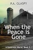 When the Peace is Gone: A Powerless World Series (Volume 2)