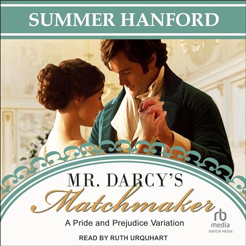 Mr. Darcy&amp;rsquo;s Matchmaker by Summer Hanford episode artwork
