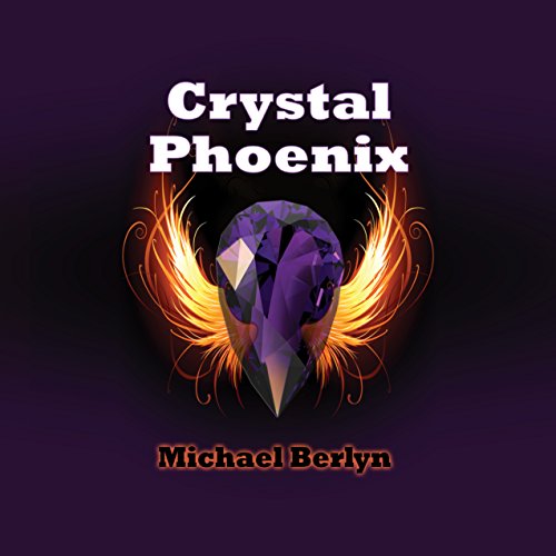 Crystal Phoenix (Audible Audio Edition) Michael Berlyn