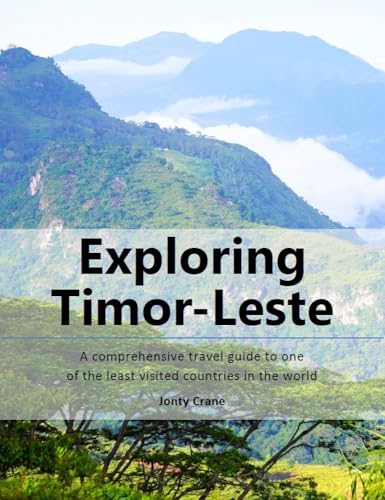 Exploring Timor-Leste: A Comprehensive Travel Guide To One Of The Least Visited Countries In The World cover