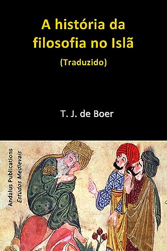 A história da filosofia no Islã (traduzido) (Estudos Medievais)