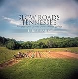 Slow Roads Tennessee: A Photographic Journey Down Timeless Byways