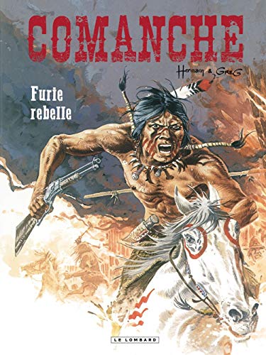 Télécharger Comanche - tome 6 - Furie rebelle Livre PDF Gratuit